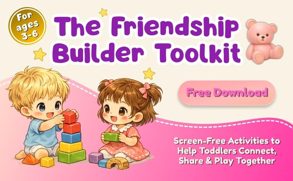 how to help a toddler make friends. the friendship builder toolkit